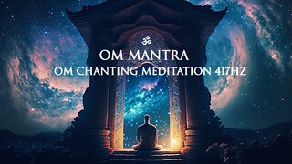 OM Mantra 417Hz Chanting Meditation Healing Yoga Spa Calm Soothing Relaxing Music