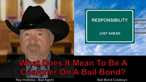 What Does It Mean To Be A Cosigner On A Bail Bond ? Bail Bond Cowboys 844-734-3500