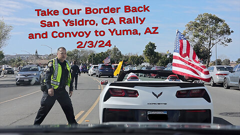 Take Our Border Back Convoy & Rally, San Ysidro, CA - 2/3/24