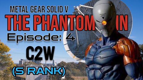 Mission 4: C2W (S Rank) | Metal Gear Solid V: The Phantom Pain