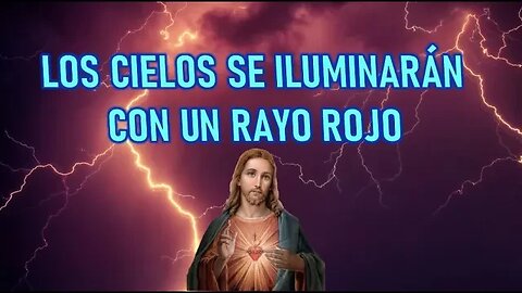 LOS CIELOS SE ILUMINARÁN CON UN RAYO ROJO - MENSAJE DE JESÚS A SHELLEY ANNA