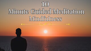 10 Minute Guided Meditation - Mindfulness