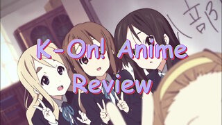 K-On Anime Review