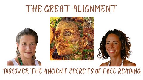 The Great Alignment: Episode # 03 Who are You? Discover the Ancient Secrets of Face Reading