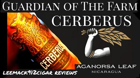 AGANORSA Guardian of The Farm Cerberus | #leemack912 Cigar Reviews (S08 E26)