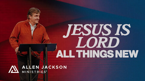 All Things New - Jesus is Lord