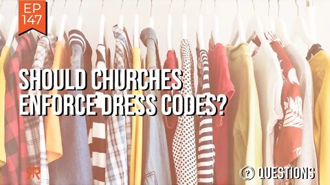 Should Churches Enforce Dress Codes?