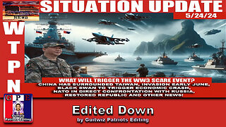 WTPN SITUATION UPDATE 5/24/24 - Edited Down