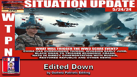 WTPN SITUATION UPDATE 5/24/24 - Edited Down