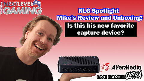 NLG Spotlight: Avermedia Live Gamer Ultra (GC553) Capture Box Review and Unboxing!
