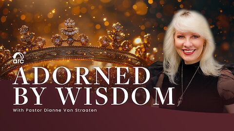 Adorned by Wisdom | Dianne Van Straaten | Arc Ministries | Arc.tv