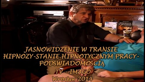 JASNOWIDZENIE W TRANSIE HIPNOZY-STANIE HIPNOTYCZNYM PRACY- PODŚWIADOMOŚCIĄ-EKSPERYMENT/2014©TV-IMAGO