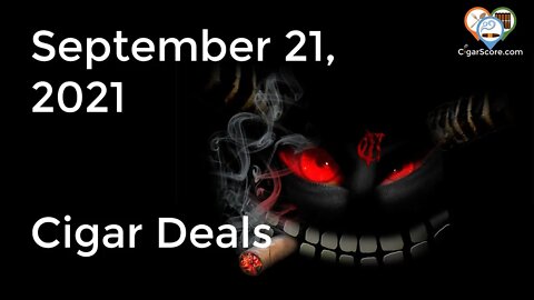 Cigar Deals for 09/21/21 - I ALMOST MISSED This Great Deal!