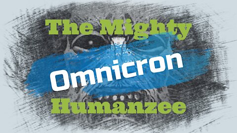Fireside Chat with the Mighty Humanzee: Omnicron