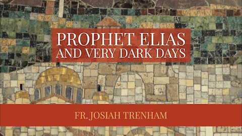 Prophet Elias and Very Dark Days