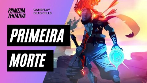 Gameplay Dead Cells #01 - Xbox One S - Zero Célula - Primeira morte