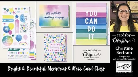 Bright and Beautiful Memories and More Card Class with Cards by Christine