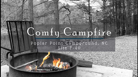 Comfy Campfire - Poplar Point Campground - Site F-40 - Nature Sounds