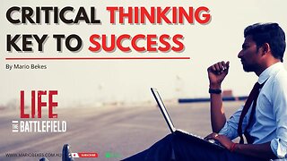 Why is critical thinking for achieving success in life and business ?