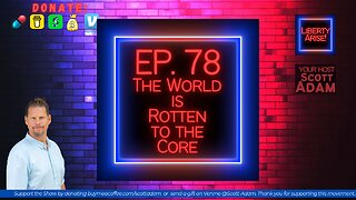 Ep. 78 The World is Rotten to the Core
