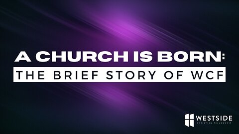 A Church is Born: The Brief Story of WCF | Pastor Shane Idleman