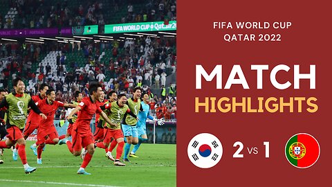 Match Highlights - South Korea 2 vs 1 Portugal - FIFA World Cup Qatar 2022 | Famous Football