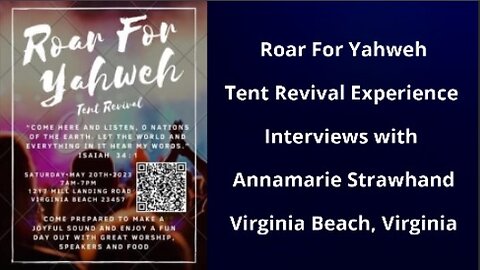 Roar For Yahweh Tent Revival Experience - Interviews with Annamarie Strawhand - Virginia Beach, Va.