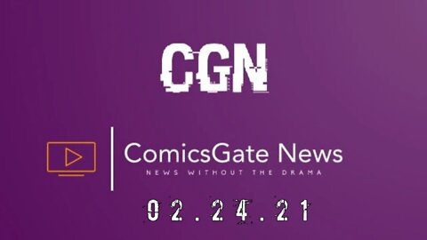 #ComicsGate News: News Without the Drama 02.24.21