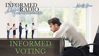 Informed Life Radio 04-19-24 Liberty Hour - Informed Votes Matter