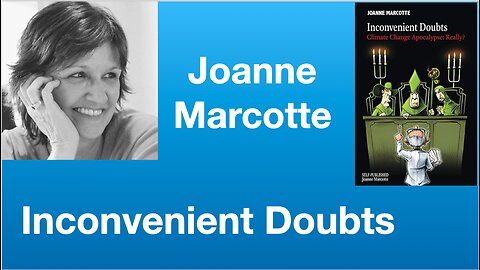 Joanne Marcotte: Inconvenient Doubts: Climate Change Apocalypse: Really? | Tom Nelson Pod #198