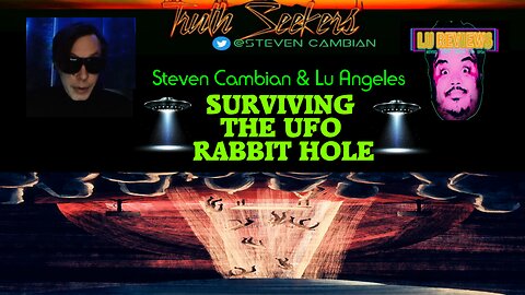 Steven Cambian & Lu Angeles : Surviving the UFO rabbit hole!
