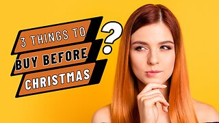 3 THINGS TO BUY BEFORE CHRISTMAS