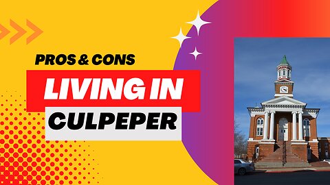 Pros and Cons of Living & Buying a Home in Culpeper County Virginia