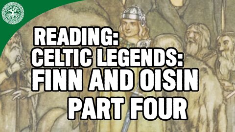 Reading: Celtic Legend: Finn And Oisin, Part Four