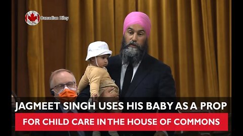 Jagmeet Singh uses his Baby as a Prop for Childcare in the House of Commons