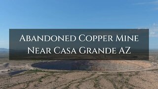 Drone Overfly of Abandoned Open Pit Copper Mine Near Casa Grande AZ