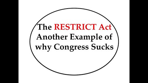 RESTRICT ACT Another Example Why Congress Sucks