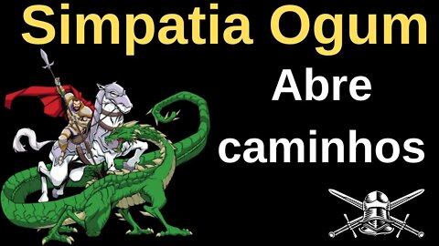 Simpatia Ogum abre caminhos ⚔️⚔️