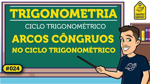 Arcos Côngruos: Ciclo Trigonométrico | Trigonometria