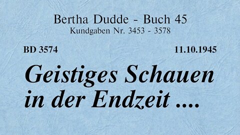 BD 3574 - GEISTIGES SCHAUEN IN DER ENDZEIT ....