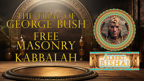 The Trial of George Bush/Free Masonry/Kabbalah | AlbertBishai ☢Most⚠ BANNED ❌ 🌌🚀ON 𝕏