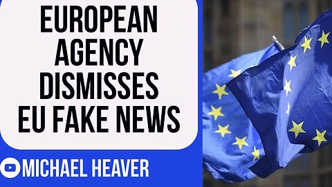 European Agency DISMISS EU Fake News And Follow UK’s Lead
