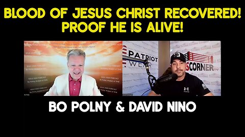 Bo Polny & David Nino: Blood Of Jesus Christ RECOVERED! Proof He Is ALIVE!