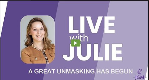 Julie Green subs A GREAT UNMASKING HAS BEGUN