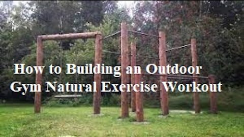 How to Building an Outdoor Gym Natural Exercise Workout