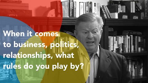 What rules do do you play by in business, politics and relationships? by J Loren Norris