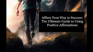 MAffirm Your Way to Success: The Ultimate Guide to Using Positive Affirmations