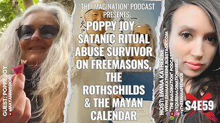 S4E59 | Poppy Joy: Satanic Ritual Abuse Survivor on Freemasons, the Rothschilds & the Mayan Calendar