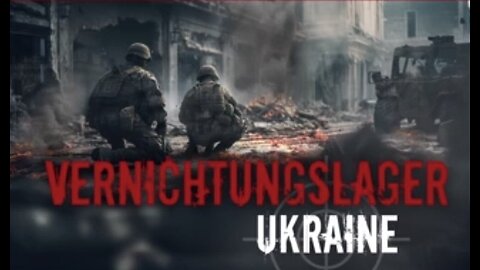 VERNICHTUNGSLAGER UKRAINE - UND ALLE MACHE WIE BEI CORONA MIT
