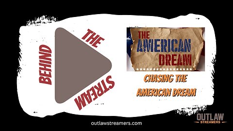 Behind the Stream: Chasing the American Dream